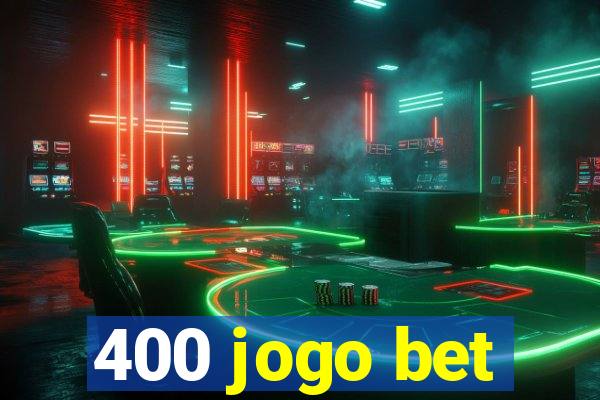 400 jogo bet